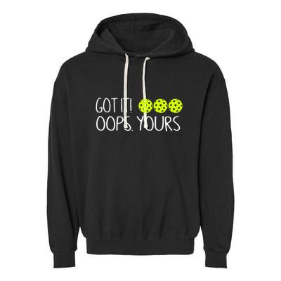 Got It Oops Yours Funny Pickleball Lovers Tank Top.Png Garment-Dyed Fleece Hoodie