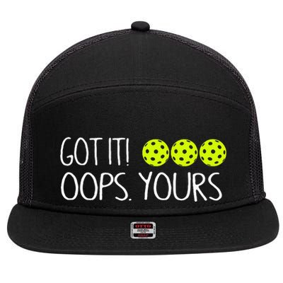 Got It Oops Yours Funny Pickleball Lovers Tank Top.Png 7 Panel Mesh Trucker Snapback Hat