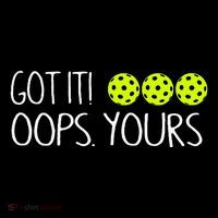 Got It Oops Yours Funny Pickleball Lovers Tank Top.Png Tall T-Shirt