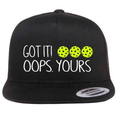 Got It Oops Yours Funny Pickleball Lovers Tank Top.Png Flatbill Hat