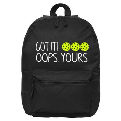 Got It Oops Yours Funny Pickleball Lovers Tank Top.Png 16 in Basic Backpack