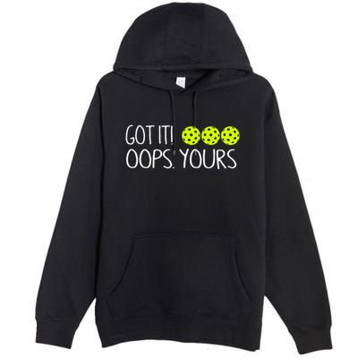 Got It Oops Yours Funny Pickleball Lovers Tank Top.Png Premium Pullover Hoodie