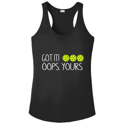 Got It Oops Yours Funny Pickleball Lovers Tank Top.Png Ladies PosiCharge Competitor Racerback Tank