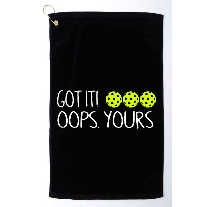 Got It Oops Yours Funny Pickleball Lovers Tank Top.Png Golf Towel
