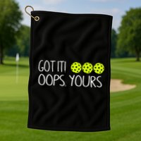 Got It Oops Yours Funny Pickleball Lovers Tank Top.Png Golf Towel