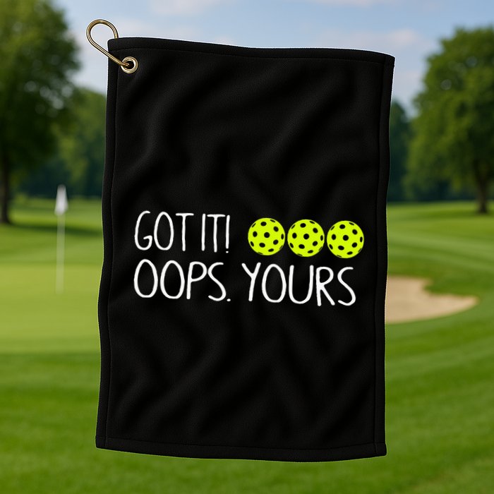 Got It Oops Yours Funny Pickleball Lovers Tank Top.Png Golf Towel