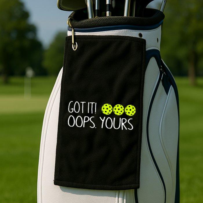 Got It Oops Yours Funny Pickleball Lovers Tank Top.Png Golf Towel