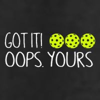 Got It Oops Yours Funny Pickleball Lovers Tank Top.Png Golf Towel