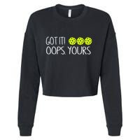 Got It Oops Yours Funny Pickleball Lovers Tank Top.Png Cropped Pullover Crew