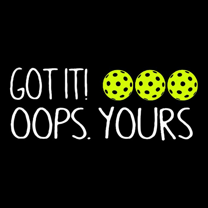 Got It Oops Yours Funny Pickleball Lovers Tank Top.Png Cropped Pullover Crew