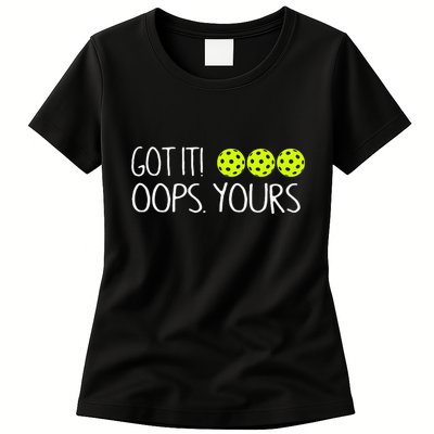 Got It Oops Yours Funny Pickleball Lovers Tank Top.Png Womens T-Shirt