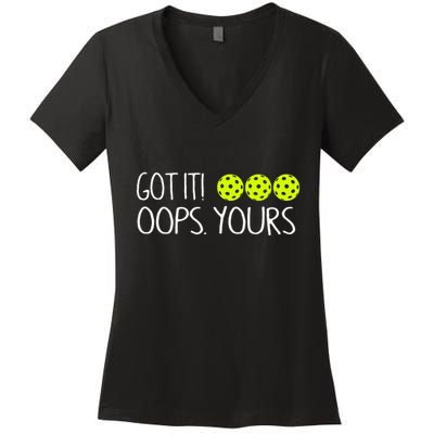 Got It Oops Yours Funny Pickleball Lovers Tank Top.Png Women's V-Neck T-Shirt