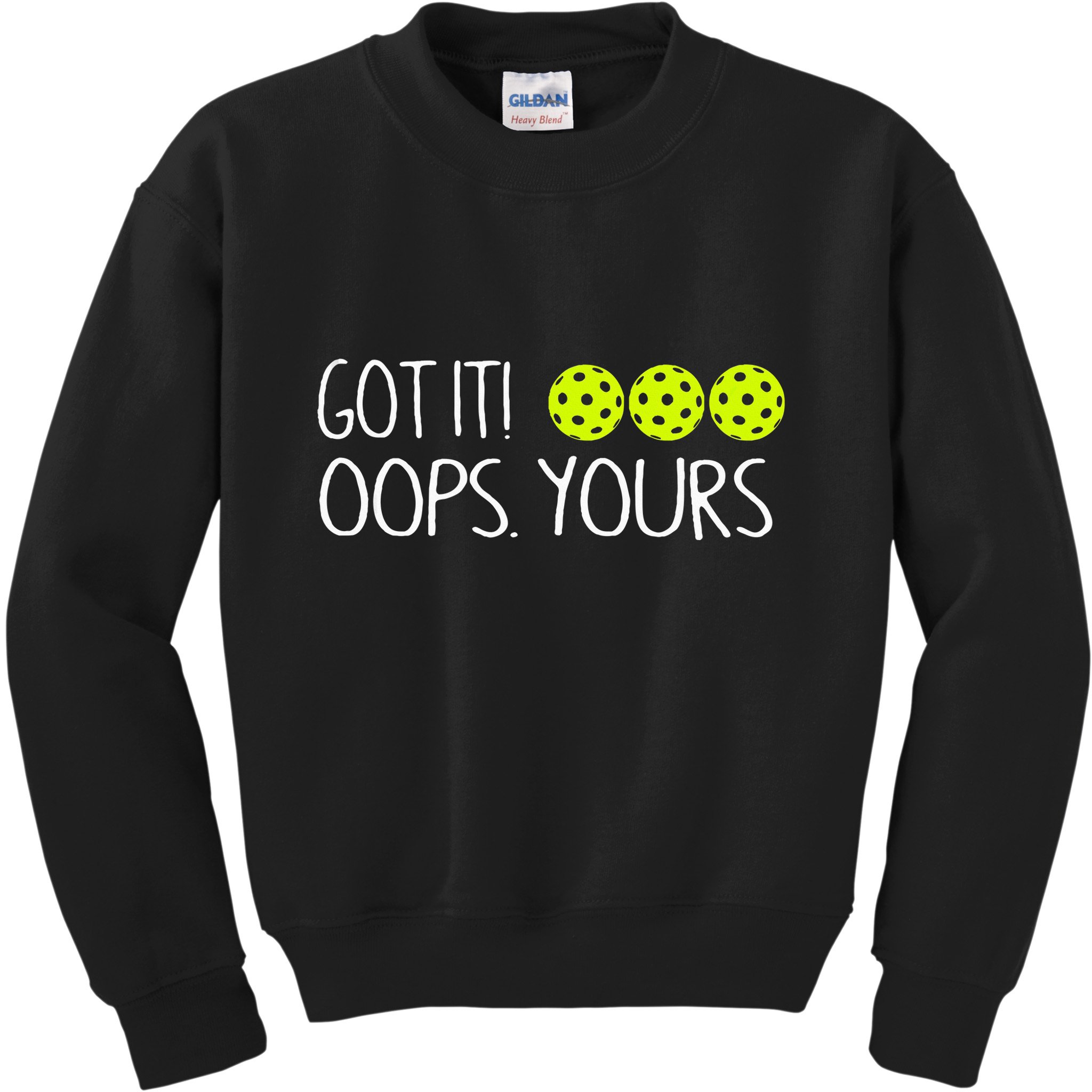Got It Oops Yours Funny Pickleball Lovers Tank Top.Png Kids Sweatshirt