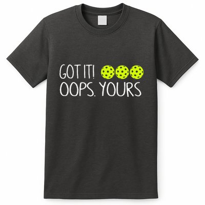 Got It Oops Yours Funny Pickleball Lovers Tank Top.Png T-Shirt