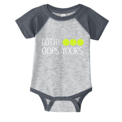 Got It Oops Yours Funny Pickleball Lovers Tank Top.Png Infant Baby Jersey Bodysuit