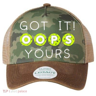 Got It Oops Yours Funny Gift Funny Pickleball Lovers Sarcastic Gift Legacy Tie Dye Trucker Hat