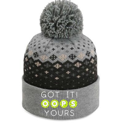 Got It Oops Yours Funny Gift Funny Pickleball Lovers Sarcastic Gift The Baniff Cuffed Pom Beanie