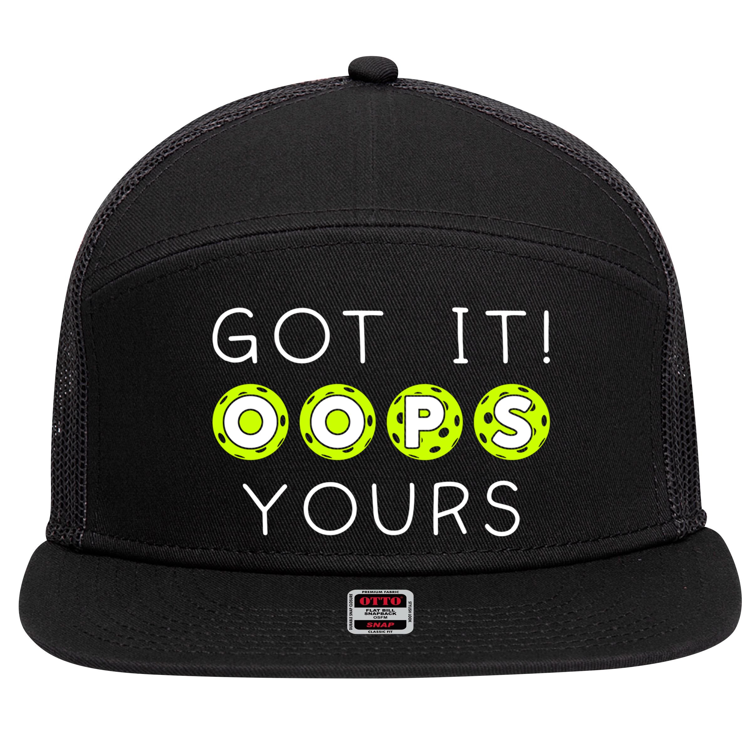 Got It Oops Yours Funny Gift Funny Pickleball Lovers Sarcastic Gift 7 Panel Mesh Trucker Snapback Hat