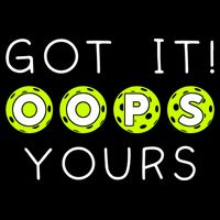 Got It Oops Yours Funny Gift Funny Pickleball Lovers Sarcastic Gift Cooling Performance Crew T-Shirt