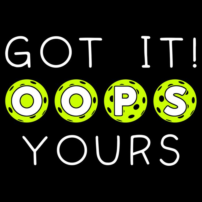 Got It Oops Yours Funny Gift Funny Pickleball Lovers Sarcastic Gift Cooling Performance Crew T-Shirt