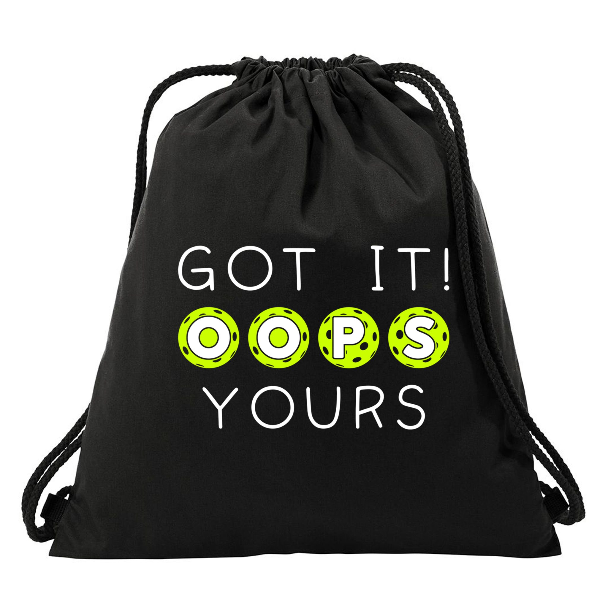 Got It Oops Yours Funny Gift Funny Pickleball Lovers Sarcastic Gift Drawstring Bag