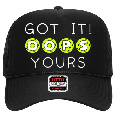 Got It Oops Yours Funny Gift Funny Pickleball Lovers Sarcastic Gift Trucker Hat