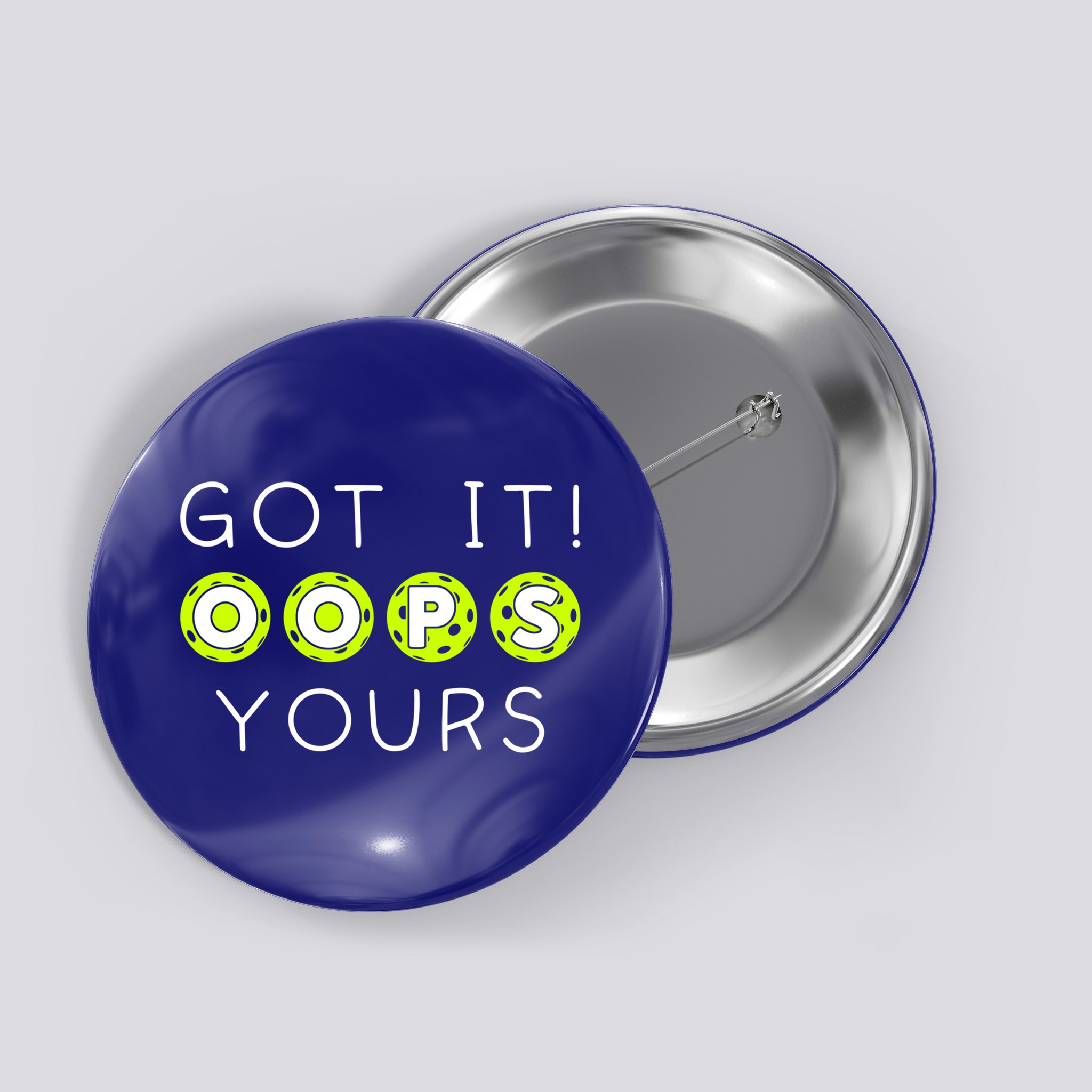 Got It Oops Yours Funny Gift Funny Pickleball Lovers Sarcastic Gift Button