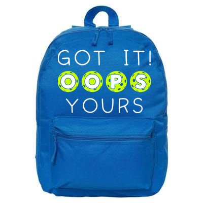 Got It Oops Yours Funny Gift Funny Pickleball Lovers Sarcastic Gift 16 in Basic Backpack