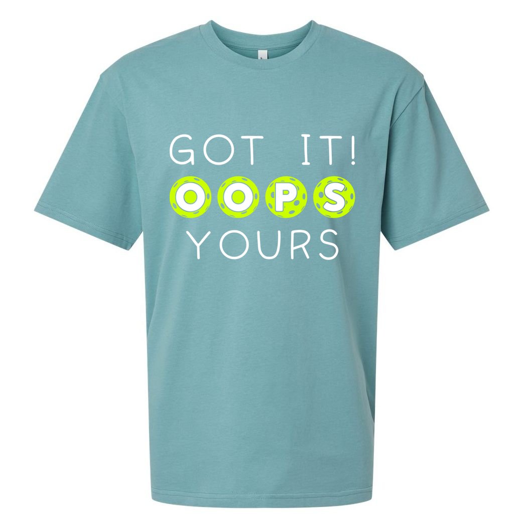 Got It Oops Yours Funny Gift Funny Pickleball Lovers Sarcastic Gift Sueded Cloud Jersey T-Shirt