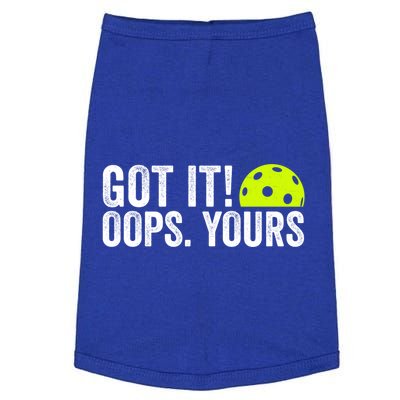 Got It Oops Yours Pickleball Funny Pickleball Lovers Gift Doggie Tank