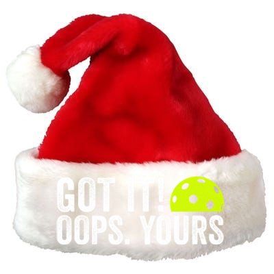 Got It Oops Yours Pickleball Funny Pickleball Lovers Gift Premium Christmas Santa Hat