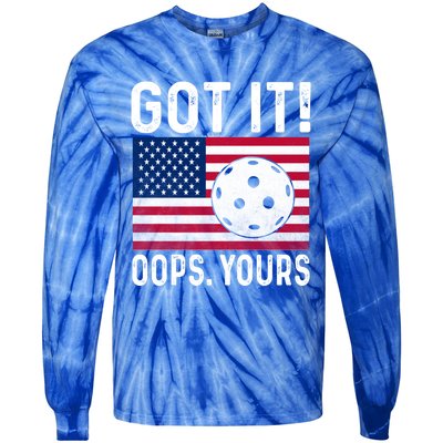 Got It Oops Yours With American Flag Cool Pickleball Lovers Meaningful Gift Tie-Dye Long Sleeve Shirt