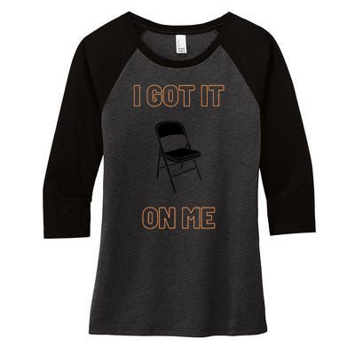 Got It On Me Folding Chair Women's Tri-Blend 3/4-Sleeve Raglan Shirt