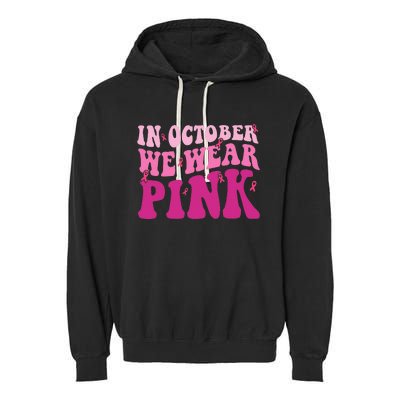 Groovy In October We Wear Pink Breast Cancer Garment-Dyed Fleece Hoodie