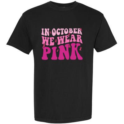 Groovy In October We Wear Pink Breast Cancer Garment-Dyed Heavyweight T-Shirt