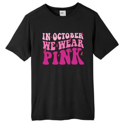 Groovy In October We Wear Pink Breast Cancer Tall Fusion ChromaSoft Performance T-Shirt