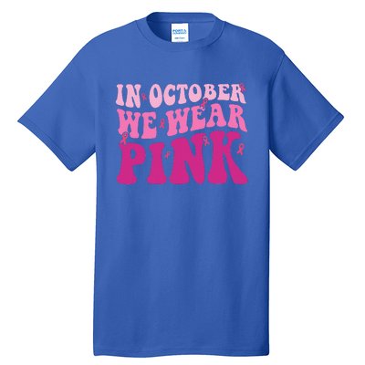 Groovy In October We Wear Pink Breast Cancer Tall T-Shirt