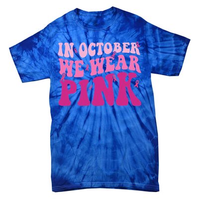 Groovy In October We Wear Pink Breast Cancer Tie-Dye T-Shirt