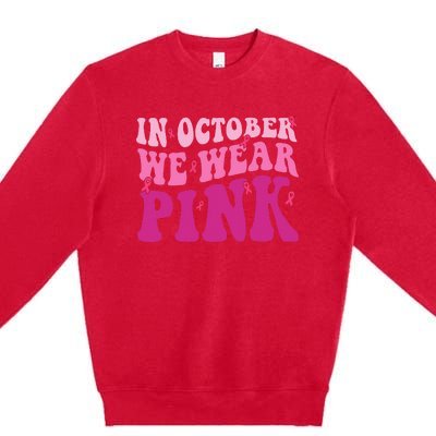 Groovy In October We Wear Pink Breast Cancer Premium Crewneck Sweatshirt