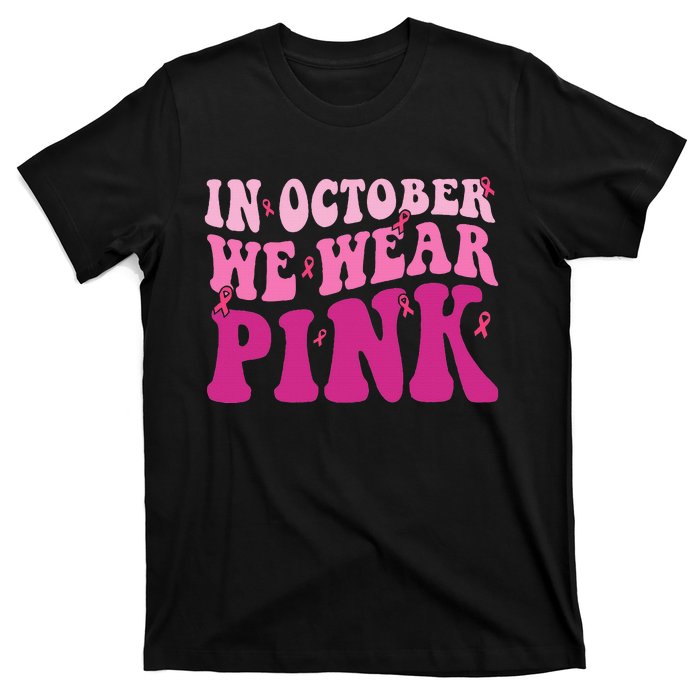 Groovy In October We Wear P.I.N.K Breast Cancer T-Shirt