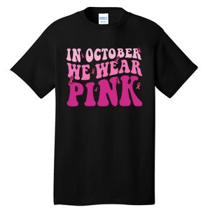 Groovy In October We Wear P.I.N.K Breast Cancer Tall T-Shirt