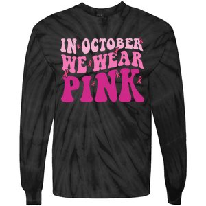 Groovy In October We Wear P.I.N.K Breast Cancer Tie-Dye Long Sleeve Shirt