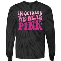 Groovy In October We Wear P.I.N.K Breast Cancer Tie-Dye Long Sleeve Shirt