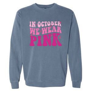 Groovy In October We Wear P.I.N.K Breast Cancer Garment-Dyed Sweatshirt