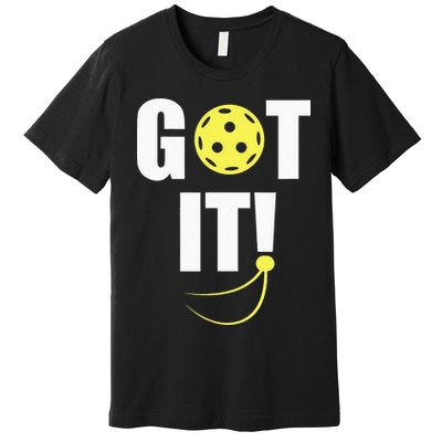 GOT IT! Wo Pickleball Premium T-Shirt