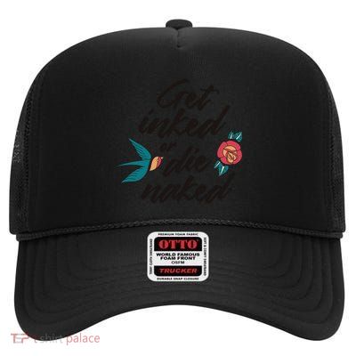 Get Inked Or Die Naked Tattoo High Crown Mesh Back Trucker Hat
