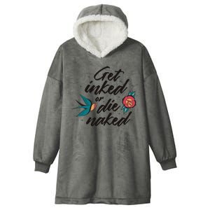 Get Inked Or Die Naked Tattoo Hooded Wearable Blanket