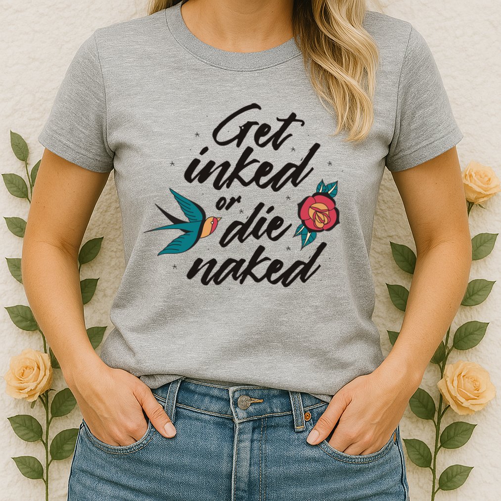 Get Inked Or Die Naked Tattoo Womens T-Shirt