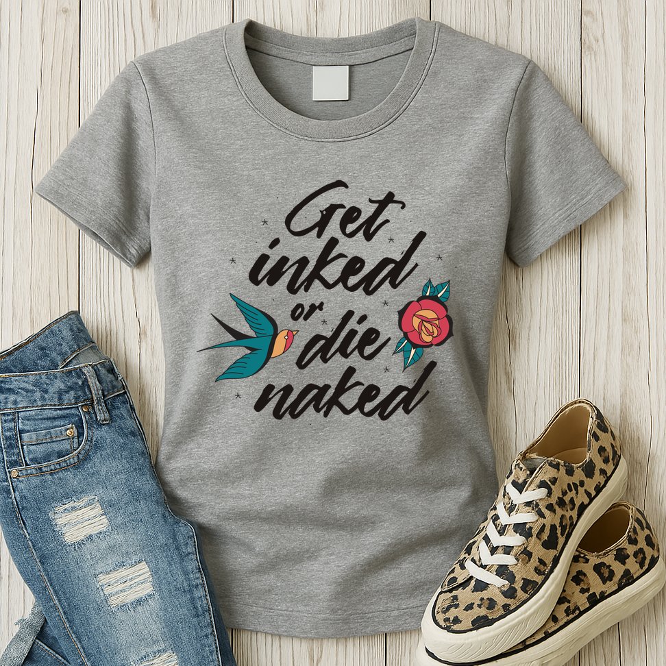Get Inked Or Die Naked Tattoo Womens T-Shirt