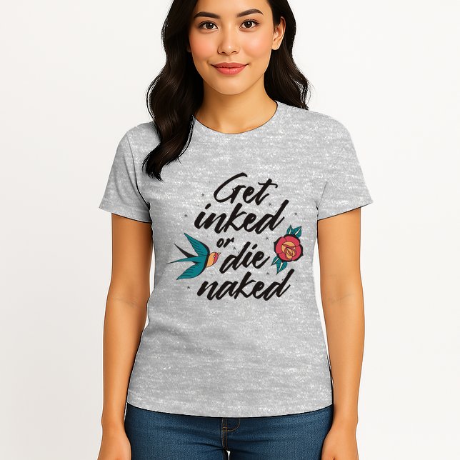 Get Inked Or Die Naked Tattoo Womens T-Shirt